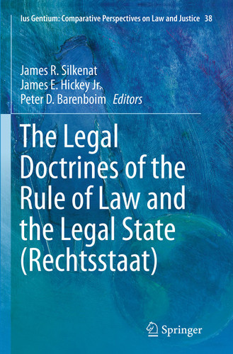 The Legal Doctrines of the Rule of Law and the Legal State (Rechtsstaat) (Ius Gentium: Comparative Perspectives on Law and Justice #38) book cover by 