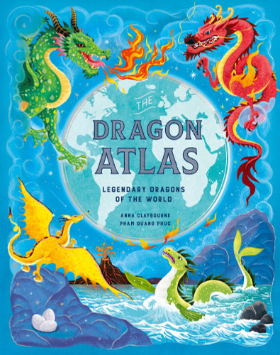 The Dragon Atlas: Legendary Dragons of the World book cover by Anna Claybourne