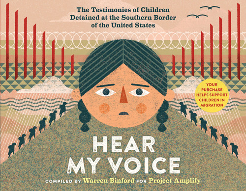 Hear My Voice/Escucha mi voz: The Testimonies of Children Detained at the Southern Border of the United States [9781523513482]