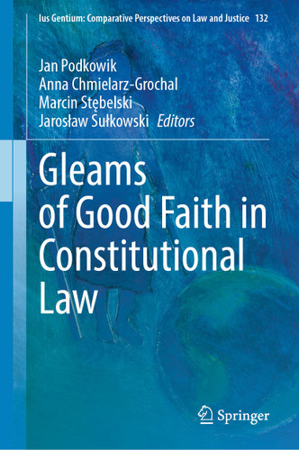 Gleams of Good Faith in Constitutional Law (Ius Gentium: Comparative Perspectives on Law and Justice #132) book cover by 
