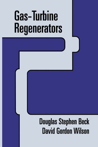 Gas-Turbine Regenerators book cover by Douglas Beck, David G. Wilson