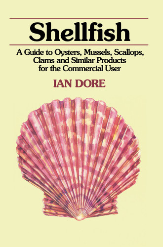 Shellfish: A Guide to Oysters, Mussels, Scallops, Clams and Similar Products for the Commercial User book cover by Ian Dore