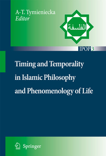 Timing and Temporality in Islamic Philosophy and Phenomenology of Life (Islamic Philosophy and Occidental Phenomenology in Dialogue #3) book cover by 