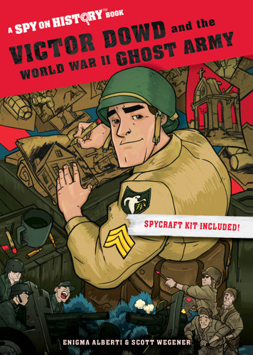 Victor Dowd and the World War II Ghost Army: A Spy on History Book (Spy on History) book cover by Enigma Alberti