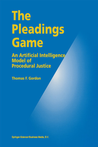 The Pleadings Game: An Artificial Intelligence Model of Procedural Justice book cover by Thomas F. Gordon