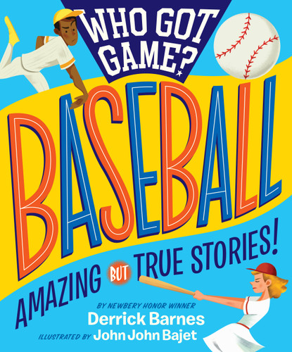 Who Got Game?: Baseball: Amazing but True Stories! (Who Got Game?) book cover by Derrick Barnes