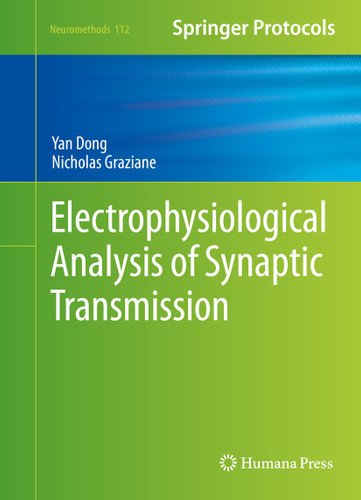 Electrophysiological Analysis of Synaptic Transmission (Neuromethods #112) book cover by Nicholas Graziane, Yan Dong