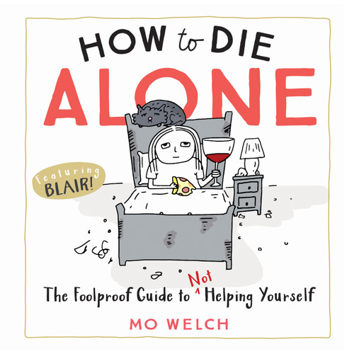 How to Die Alone: The Foolproof Guide to Not Helping Yourself book cover by Mo Welch