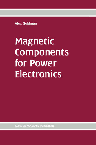 Magnetic Components for Power Electronics book cover by Alex Goldman