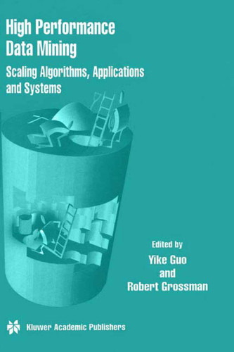 High Performance Data Mining: Scaling Algorithms, Applications and Systems book cover by 