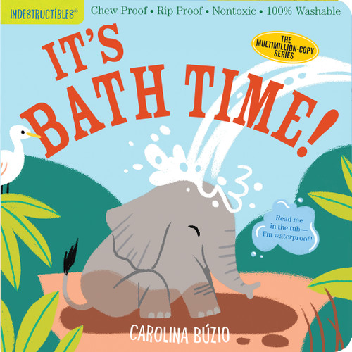 Indestructibles: It's Bath Time!: Chew Proof · Rip Proof · Nontoxic · 100% Washable (Book for Babies, Newborn Books, Safe to Chew) (Indestructibles) book cover by Amy Pixton