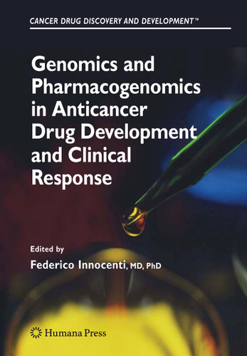 Genomics and Pharmacogenomics in Anticancer Drug Development and Clinical Response (Cancer Drug Discovery and Development) book cover by 