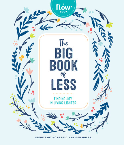 The Big Book of Less: Finding Joy in Living Lighter (Flow) book cover by Irene Smit, Astrid van der Hulst, Editors of Flow magazine