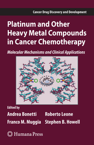Platinum and Other Heavy Metal Compounds in Cancer Chemotherapy: Molecular Mechanisms and Clinical Applications (Cancer Drug Discovery and Development) book cover by 