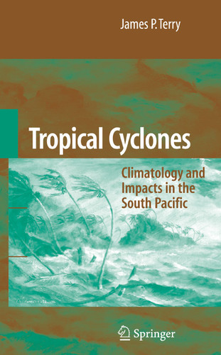 Tropical Cyclones: Climatology and Impacts in the South Pacific book cover by James P. Terry