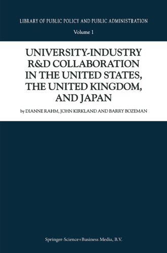 University-Industry R&D Collaboration in the United States, the United Kingdom, and Japan (Library of Public Policy and Public Administration #1) book cover by D. Rahm, J. Kirkland, Barry Bozeman