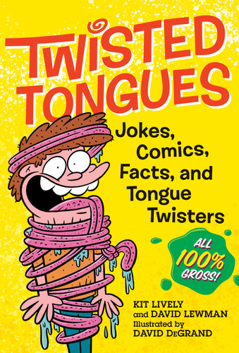 Twisted Tongues: Jokes, Comics, Facts, and Tongue Twisters––All 100% Gross! book cover by David Lewman, Kit Lively