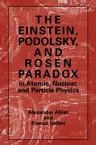 The Einstein, Podolsky, and Rosen Paradox in Atomic, Nuclear, and Particle Physics book cover by Alexander Afriat, F. Selleri