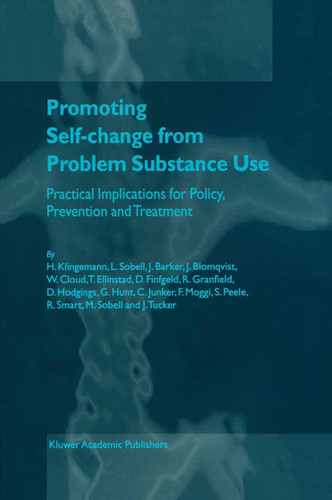 Promoting Self-Change from Problem Substance Use: Practical Implications for Policy, Prevention and Treatment book cover by Harald Klingemann, Linda C. Sobell, J. Barker, J. Blomqvist, W. Cloud, T. Ellinstad, D. Finfgeld, R. Granfield, D. Hodgings, G. Hunt, C. Junker, F. Moggi, S. Peele, R. Smart, M. Sobell, J. Tucker