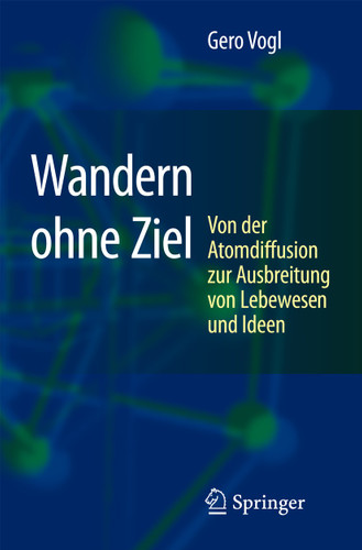 Wandern ohne Ziel: Von der Atomdiffusion zur Ausbreitung von Lebewesen und Ideen book cover by Gero Vogl