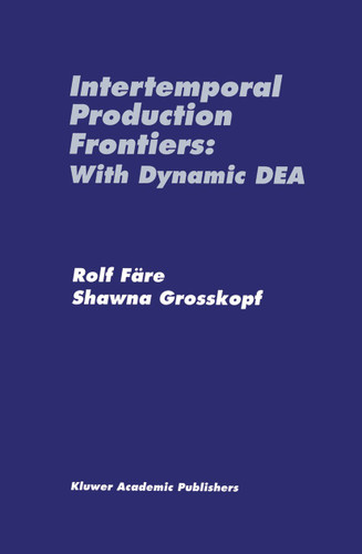 Intertemporal Production Frontiers: With Dynamic DEA book cover by Rolf Färe, Shawna Grosskopf