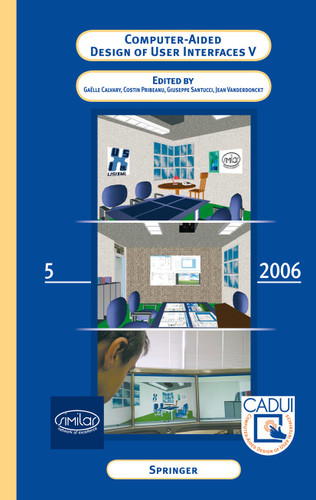 Computer-Aided Design of User Interfaces V: Proceedings of the Sixth International Conference on Computer-Aided Design of User Interfaces CADUI '06 (6-8 June 2006, Bucharest, Romania) book cover by 