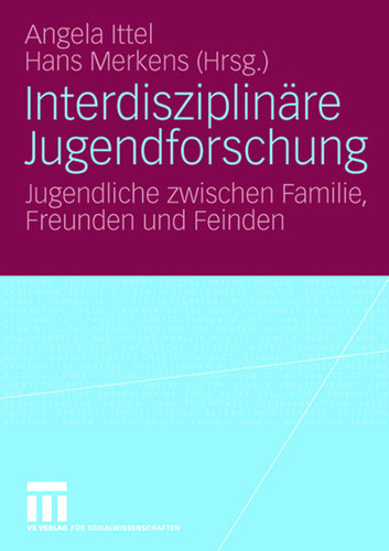 Interdisziplinäre Jugendforschung: Jugendliche zwischen Familie, Freunden und Feinden book cover by 
