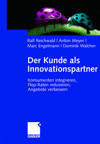 Der Kunde als Innovationspartner: Konsumenten integrieren, Flop-Raten reduzieren, Angebote verbessern book cover by Ralf Reichwald, Anton Meyer, Marc Engelmann, Dominik Walcher