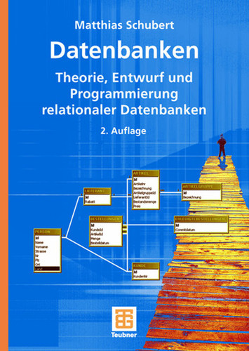 Datenbanken: Theorie, Entwurf und Programmierung relationaler Datenbanken book cover by Matthias Schubert