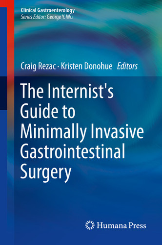 The Internist's Guide to Minimally Invasive Gastrointestinal Surgery (Clinical Gastroenterology) book cover by 