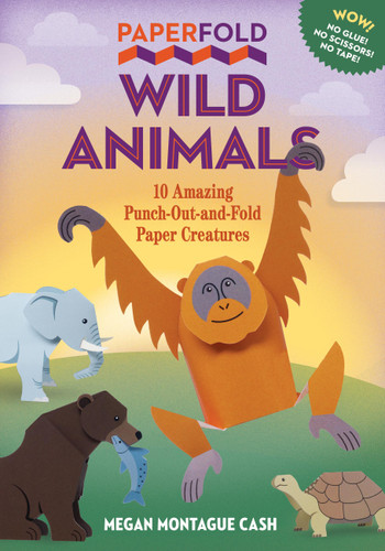 Paperfold Wild Animals: 10 Amazing Punch-Out-and-Fold Paper Creatures (Paperfold #1) book cover by Megan Montague Cash