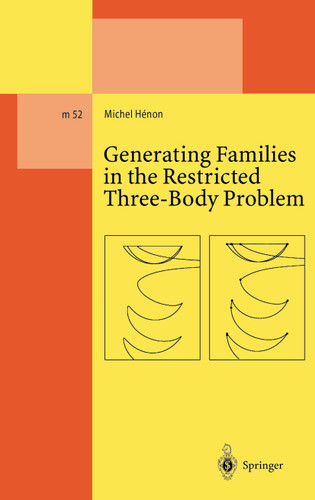 Generating Families in the Restricted Three-Body Problem (Lecture Notes in Physics Monographs #52) book cover by Michel Henon