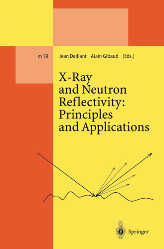 X-Ray and Neutron Reflectivity: Principles and Applications (Lecture Notes in Physics Monographs #58) book cover by Jean Daillant, Alain Gibaud