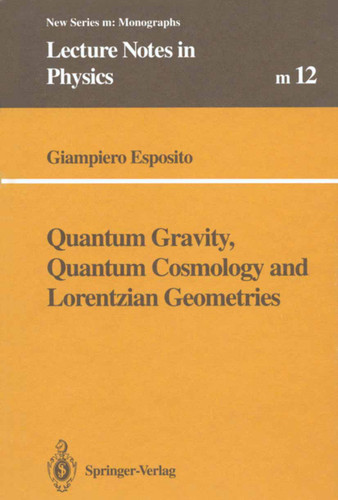 Quantum Gravity, Quantum Cosmology and Lorentzian Geometries (Lecture Notes in Physics Monographs #12) book cover by Giampiero Esposito