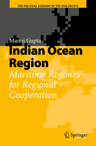 Indian Ocean Region: Maritime Regimes for Regional Cooperation (The Political Economy of the Asia Pacific) book cover by Manoj Gupta