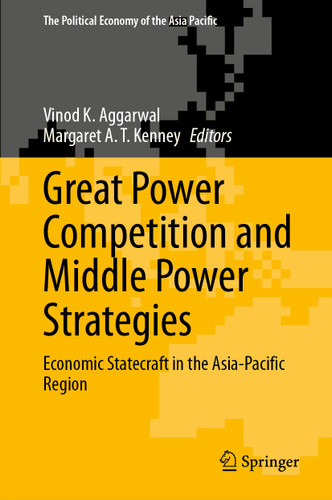 Great Power Competition and Middle Power Strategies: Economic Statecraft in the Asia-Pacific Region (The Political Economy of the Asia Pacific) book cover by 