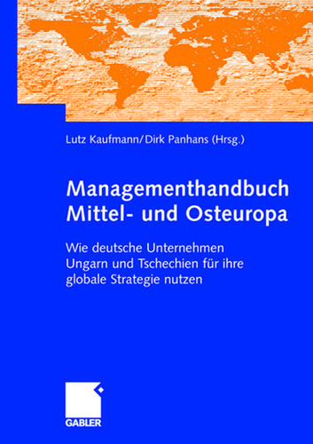 Managementhandbuch Mittel- und Osteuropa: Wie deutsche Unternehmen Ungarn und Tschechien für ihre globale Strategie nutzen book cover by 