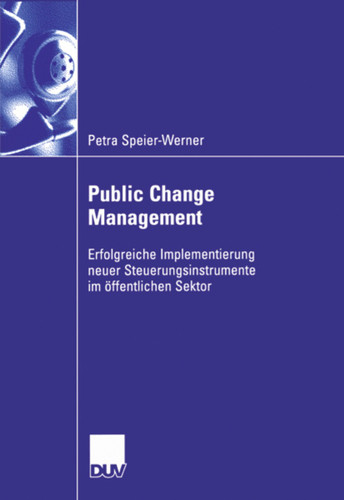 Public Change Management: Erfolgreiche Implementierung neuer Steuerungsinstruemnte im öffentlichen Sektor book cover by Petra Speier-Werner