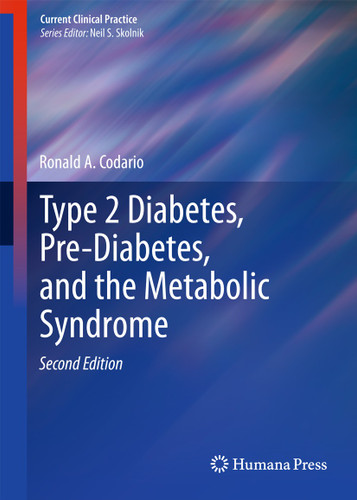 Type 2 Diabetes, Pre-Diabetes, and the Metabolic Syndrome (Current Clinical Practice) book cover by Ronald A. Codario