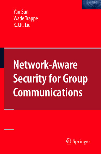 Network-Aware Security for Group Communications book cover by Yan Sun, Wade Trappe, K. J. Ray Liu