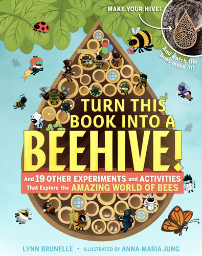 Turn This Book Into a Beehive!: And 19 Other Experiments and Activities That Explore the Amazing World of Bees book cover by Lynn Brunelle