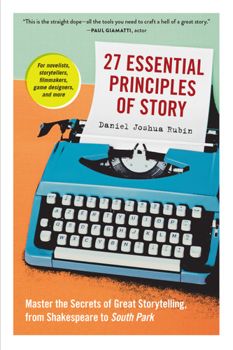 27 Essential Principles of Story: Master the Secrets of Great Storytelling, from Shakespeare to South Park book cover by Daniel Joshua Rubin