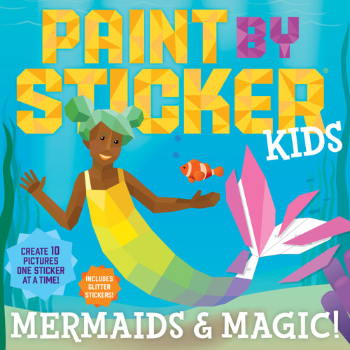 Paint by Sticker Kids (Official): Mermaids & Magic!: Create 10 Pictures One Sticker at a Time! Includes Glitter Stickers (Paint by Sticker) book cover by Workman Publishing