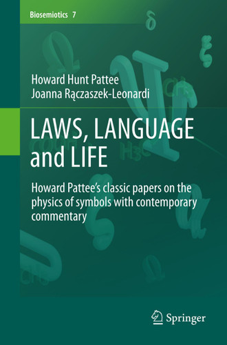 LAWS, LANGUAGE and LIFE: Howard Pattee’s classic papers on the physics of symbols with contemporary commentary (Biosemiotics #7) book cover by Howard Hunt Pattee, Joanna Rączaszek-Leonardi