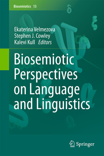 Biosemiotic Perspectives on Language and Linguistics (Biosemiotics #13) book cover by 