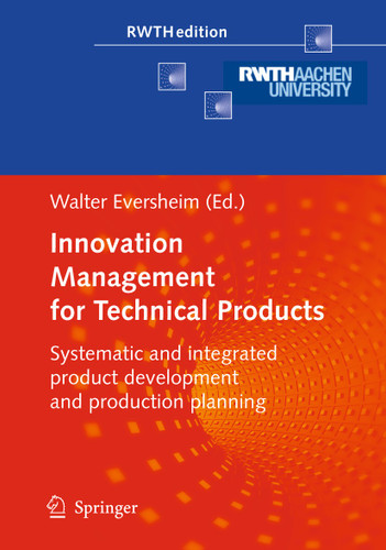 Innovation Management for Technical Products: Systematic and Integrated Product Development and Production Planning (RWTHedition) book cover by 