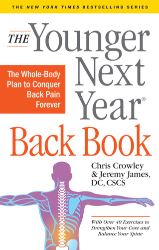 The Younger Next Year Back Book: The Whole-Body Plan to Conquer Back Pain Forever (Younger Next Year) book cover by Chris Crowley, Jeremy James