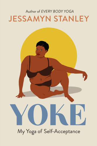Yoke: My Yoga of Self-Acceptance book cover by Jessamyn Stanley