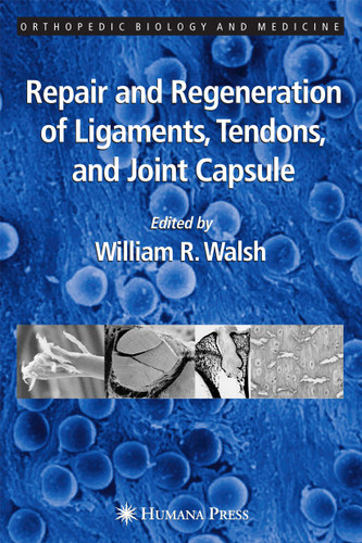 Repair and Regeneration of Ligaments, Tendons, and Joint Capsule (Orthopedic Biology and Medicine) book cover by 