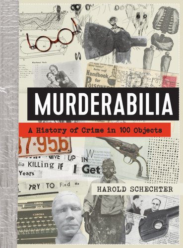 Murderabilia: A History of Crime in 100 Objects book cover by Harold Schechter